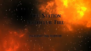 The Station Nightclub Fire  A Short Documentary  Fascinating Horror [upl. by Navi291]